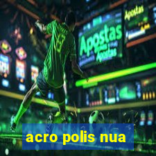 acro polis nua